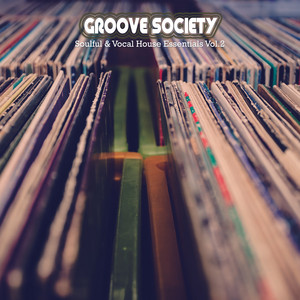 Cover: Groove Society: Soulful & Vocal House Essentials, Volume. 2